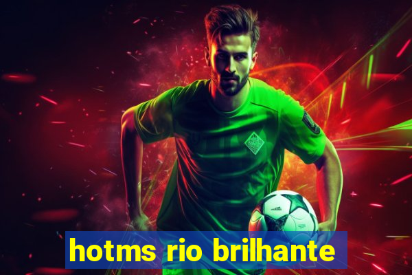 hotms rio brilhante